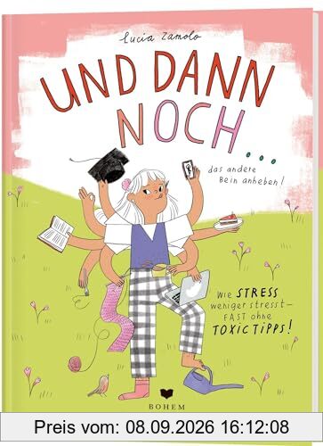 Und dann noch ...: Wie Stress weniger stresst – fast ohne toxic Tipps!