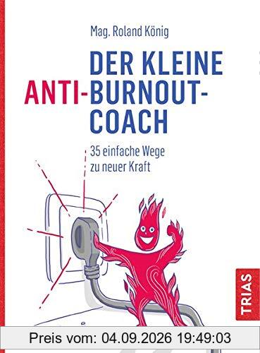 Der kleine Anti-Burnout-Coach: 35 einfache Wege zu neuer Kraft (Der kleine Coach)