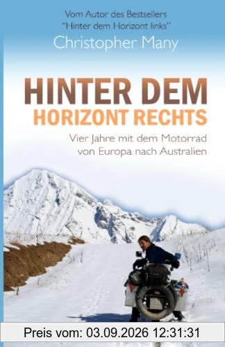 Hinter dem Horizont rechts: Vier Jahre mit dem Motorrad von Europa nach Australien