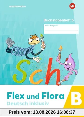 Flex und Flora - Deutsch inklusiv Ausgabe 2021: Buchstabenheft 5 inklusiv B (Druckschrift)
