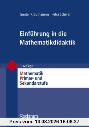Einführung in die Mathematikdidaktik (Mathematik Primarstufe und Sekundarstufe I + II)