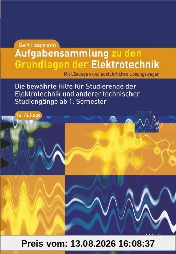 Aufgabensammlung zu den Grundlagen der Elektrotechnik: Mit Lösungen und ausführlichen Lösungswegen