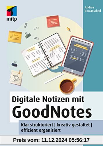 Digitale Notizen mit GoodNotes: Klar strukturiert | kreativ gestaltet | effizient organisiert (mitp Anwendungen)