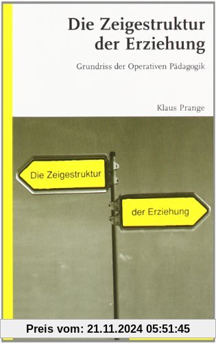 Die Zeigestruktur der Erziehung: Grundriss der Operativen Pädagogik