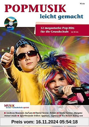 Popmusik leicht gemacht: 12 megastarke Pop-Hits für die Grundschule. Zeitschriften-Sonderheft + CD. (Musik in der Grunds