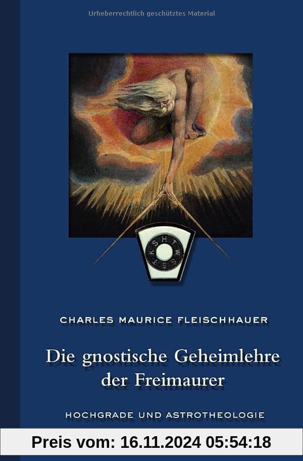 Die gnostische Geheimlehre der Freimaurer: Hochgrade und Astrotheologie