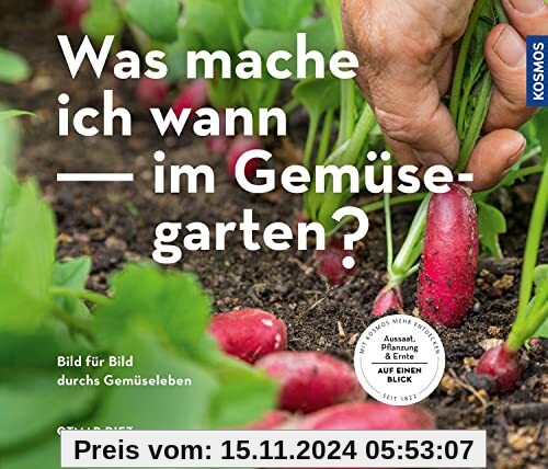 Was mache ich wann im Gemüsegarten?: Bild für Bild durchs Gemüseleben