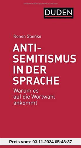 Antisemitismus in der Sprache: Warum es auf die Wortwahl ankommt (Duden-Sachbuch)