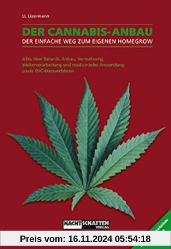 Der Cannabis Anbau : Alles über Botanik, Anbau, Vermehrung, Weiterverarbeitung und medizinische Anwendung sowie THC-Mess