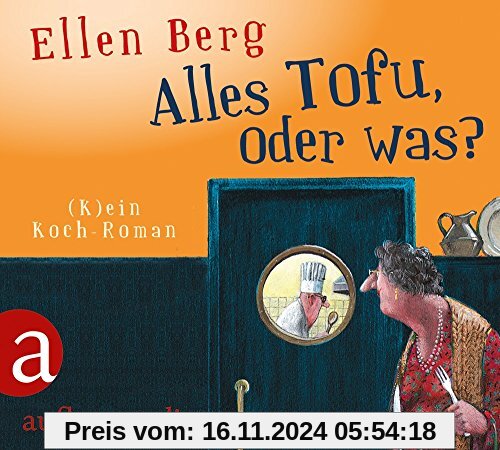 Alles Tofu, oder was?: (K)ein Koch-Roman.  Gelesen von Tessa Mittestaedt