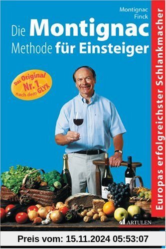 Die Montignac-Methode für Einsteiger: Abnehmen ohne zu hungern. Schlank und fit für immer. Mit Sonderteil: So essen Sie 