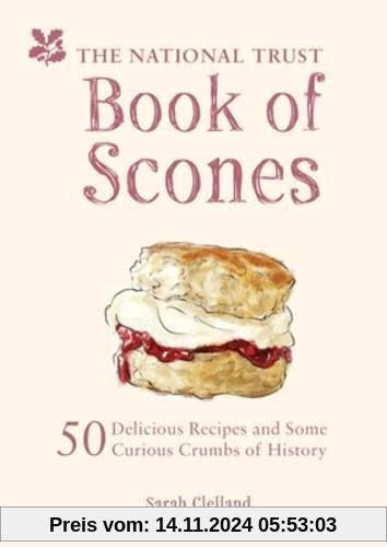 The National Trust Book of Scones: 50 Delicious Recipes and Some Curious Crumbs of History