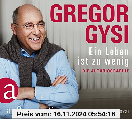 Ein Leben ist zu wenig: Die Autobiographie. Gelesen von Gregor Gysi