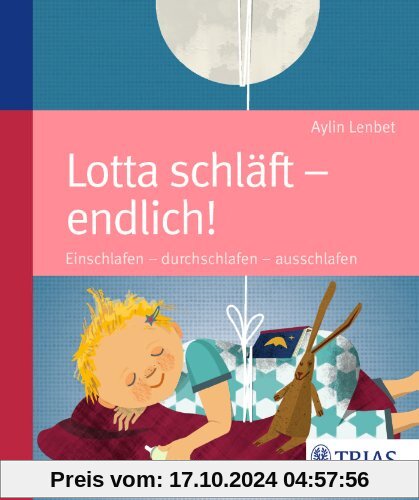 Lotta schläft - endlich!: Einschlafen - durchschlafen - ausschlafen