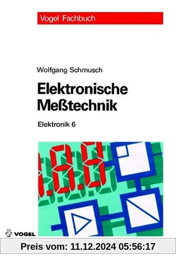 Elektronik 6. Elektronische Meßtechnik: Prinzipien, Verfahren, Schaltungen