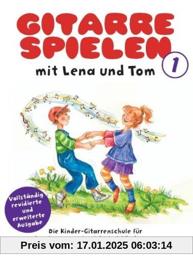 Gitarre Spielen mit Lena und Tom 1. Die Kinder-Gitarrenschule für den Gruppenunterricht in 3 Bänden