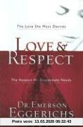 Emerson Eggerichs Love & Respect, The Love She Most Desires; The Respect He Desperately Needs