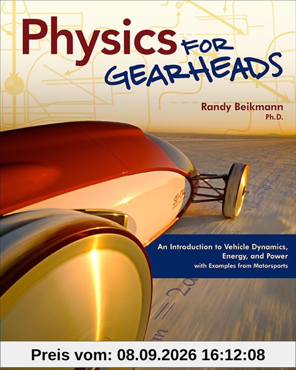 Physics for Gearheads: An Introduction to Vehicle Dynamics, Energy, and Power - With Examples from Motorsports