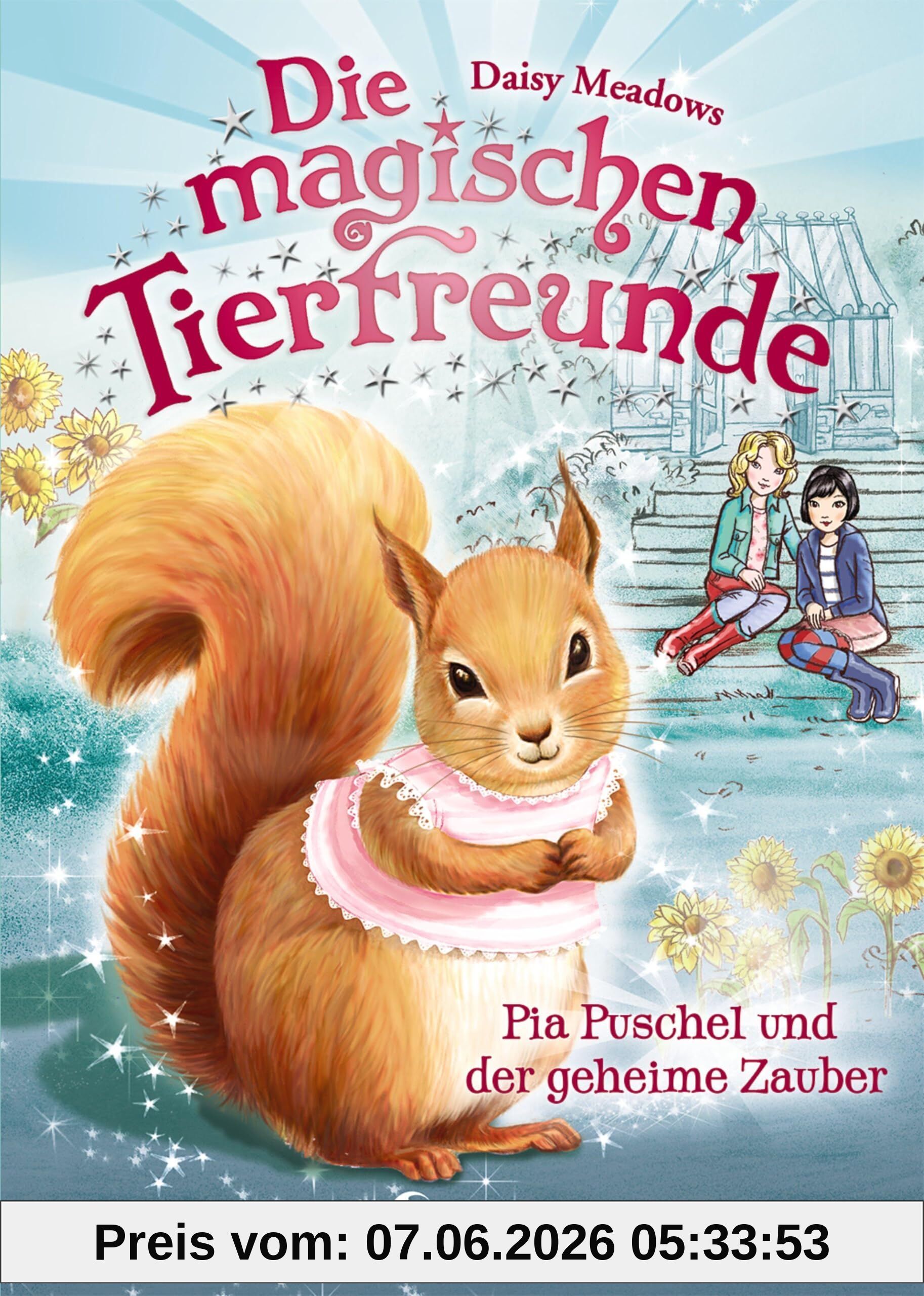 Die magischen Tierfreunde - Pia Puschel und der geheime Zauber