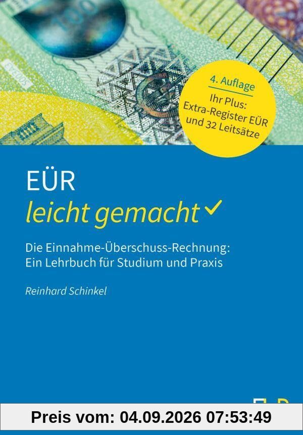 EÜR – leicht gemacht: Die Einnahme-Überschuss-Rechnung: Ein Lehrbuch für Studium und Praxis (BLAUE SERIE – leicht gemacht)