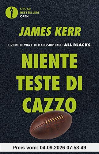 Niente teste di cazzo. Lezioni di vita e di leadership dagli All Blacks (Oscar bestsellers open)