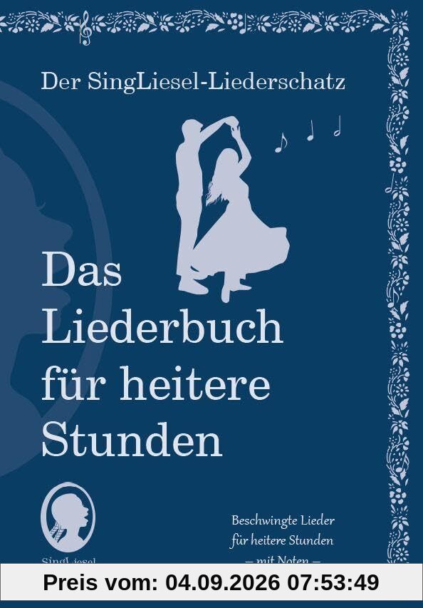 Die schönsten Lieder für heitere Stunden. Das Liederbuch für Senioren im Großdruck. Mit Noten (Der SingLiesel-Liederschatz - Das Liederbuch)