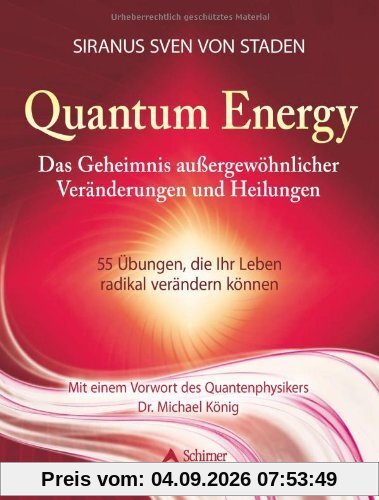 Quantum Energy - Das Geheimnis außergewöhnlicher Veränderungen und Heilungen - 55 Übungen, die Ihr Leben radikal verändern können