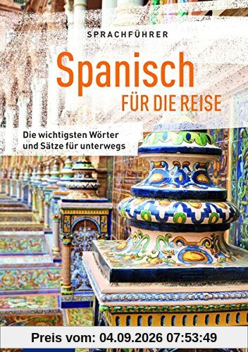 Sprachführer Spanisch für die Reise: Die wichtigsten Wörter und Sätze für unterwegs. Mit Zeigewörterbuch (Compact-Reisesprachführer)