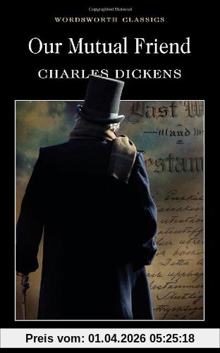 Charles Dickens Our Mutual Friend (Wordsworth Classics)