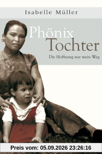 Phönixtochter: Die Hoffnung war mein Weg