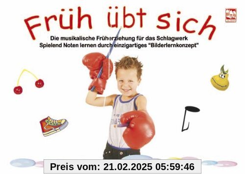 Früh übt sich: Die musikalische Früherziehung für das Schlagwerk: Spielend Noten lernen durch einzigartiges Bilderlernko