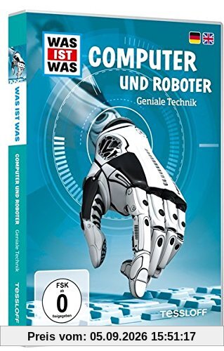 Was ist was: Computer und Roboter - Geniale Technik