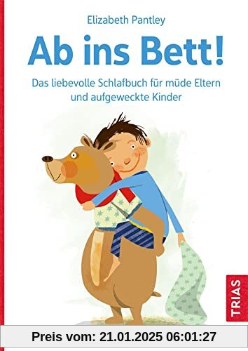 Ab ins Bett!: Das liebevolle Schlafbuch für müde Eltern und aufgeweckte Kinder