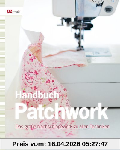 Handbuch Patchwork: Das große Nachschlagewerk zu allen Techniken