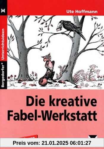 Die kreative Fabel-Werkstatt: Ab 3. Klasse