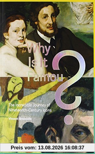 Why is it famous ? : the incredible journey of nineteenth-century icons