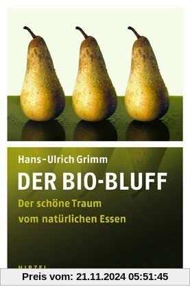 Der Bio-Bluff: Der schöne Traum vom natürlichen Essen