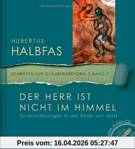 Der Herr ist nicht im Himmel: Sprachstörungen in der Rede von Gott. Mit Audio-CD (Schriften zur Glaubensreform)