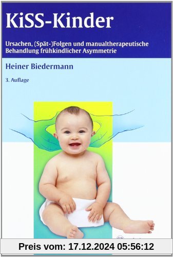 KISS-Kinder: Ursachen, (Spät-)Folgen und manualtherapeutische Behandlung frühkindlicher Asymmetrie