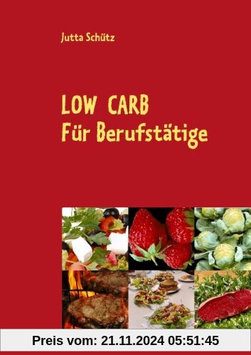 Low Carb: Für Berufstätige, für unterwegs oder für ein Picknick