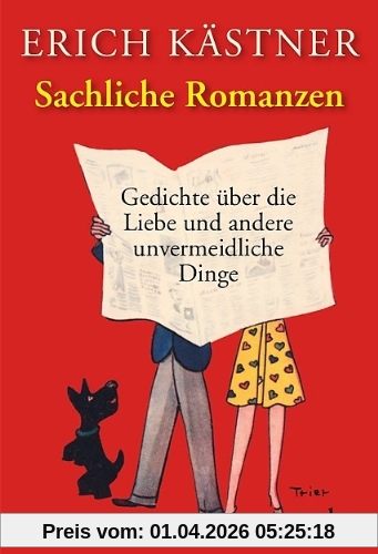 Sachliche Romanzen: Gedichte über Liebe und andere unvermeidliche Dinge