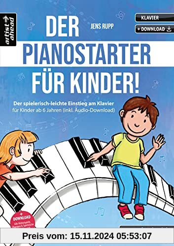 Der Pianostarter für Kinder! Der spielerisch-leichte Einstieg am Klavier für Kinder ab 6 Jahren (inkl. Audio-Download). 