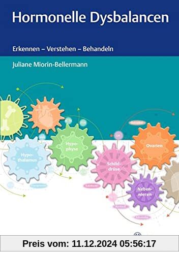 Hormonelle Dysbalancen: Erkennen - Verstehen - Behandeln