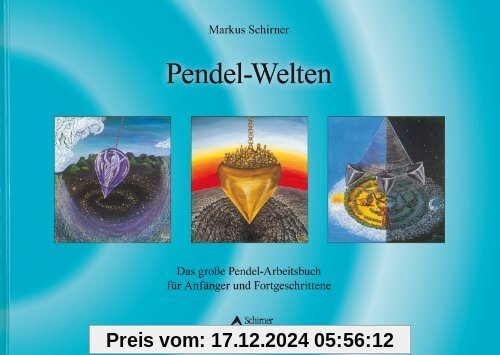 Pendel-Welten - Das große Pendel-Arbeitsbuch für Anfänger und Fortgeschrittene: Das QuickStep-Pendel-Handbuch für Anfäng