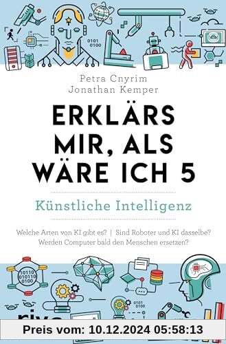 Erklärs mir, als wäre ich 5 – Künstliche Intelligenz: Der Nachfolger zum SPIEGEL-Bestseller. Das perfekte Geschenk für E