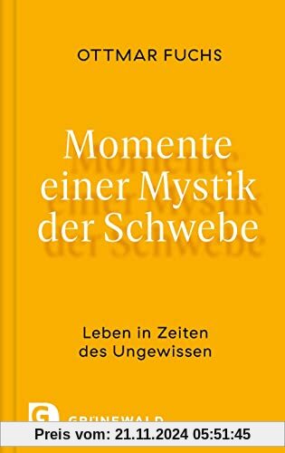 Momente einer Mystik der Schwebe: Leben in Zeiten des Ungewissen