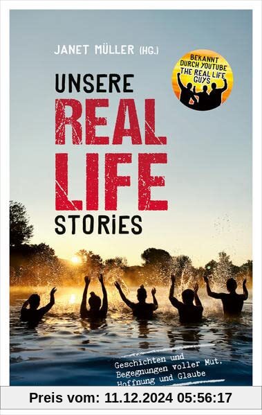 Unsere Real Life Stories: Geschichten und Begegnungen voller Mut, Hoffnung und Glaube