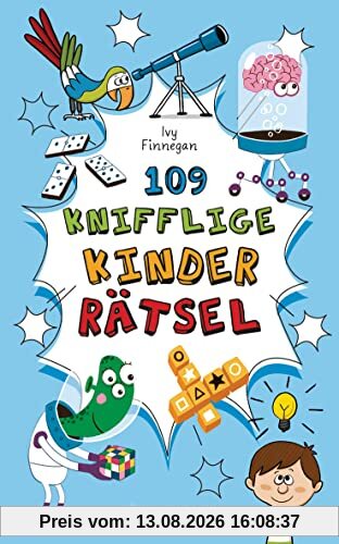 109 knifflige Kinderrätsel. Ab 8 Jahren: Logik- und Denkrätsel, Labyrinthe, Bilder- und Zahlenrätsel u.v.m.