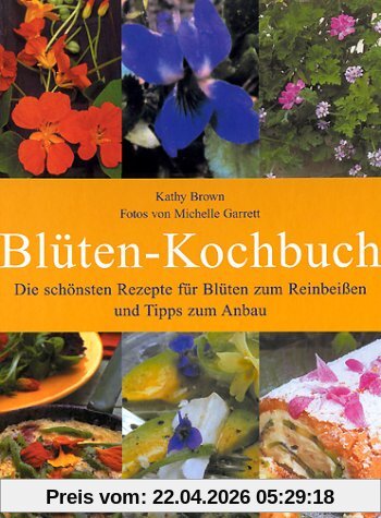 Blüten-Kochbuch. Blüten zum Reinbeissen
