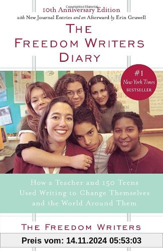 The Freedom Writers Diary: How a Teacher and 150 Teens Used Writing to Change Themselves and the World Around Them